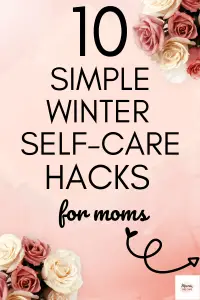 10 Winter Self-Care Ideas for Moms - Are you a mom in need of self-care? These cozy self-care tips will help you get through the winter this year.