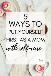 Ways to put yourself first as a mom