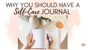 Why You Should Have a Self-Care Journal