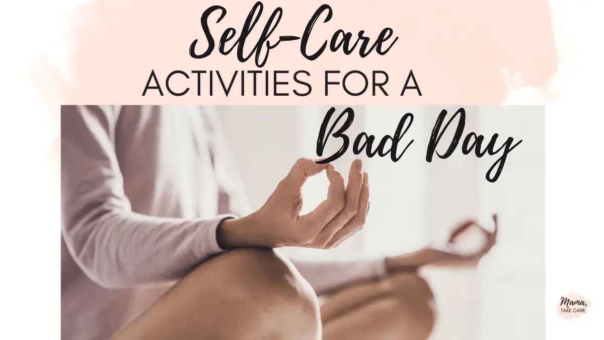 Self-Care Activities for a Bad Day