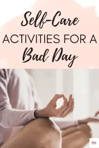 Use These Self-Care Activities for a Bad Day