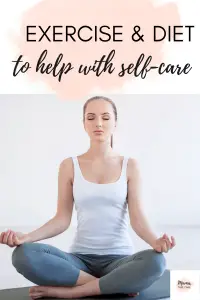 Exercise and Diet to Help With Self-Care - Lady doing yoga on floor