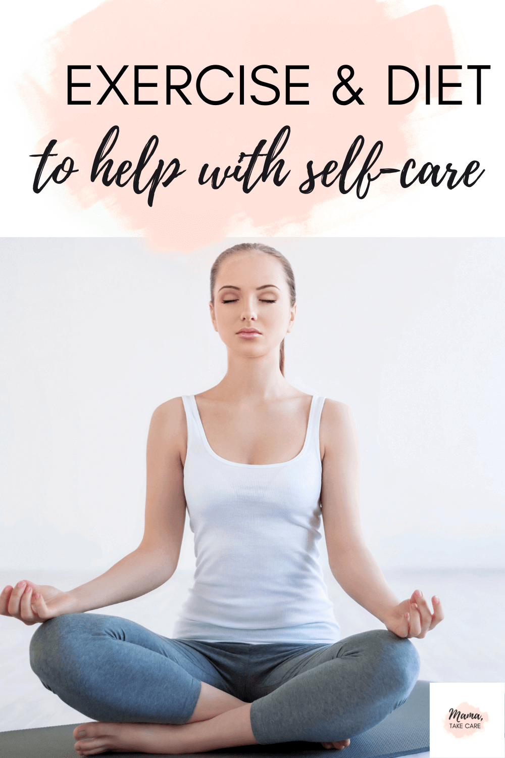 Exercises and Diet to Help With Self-Care - Mama, Take Care