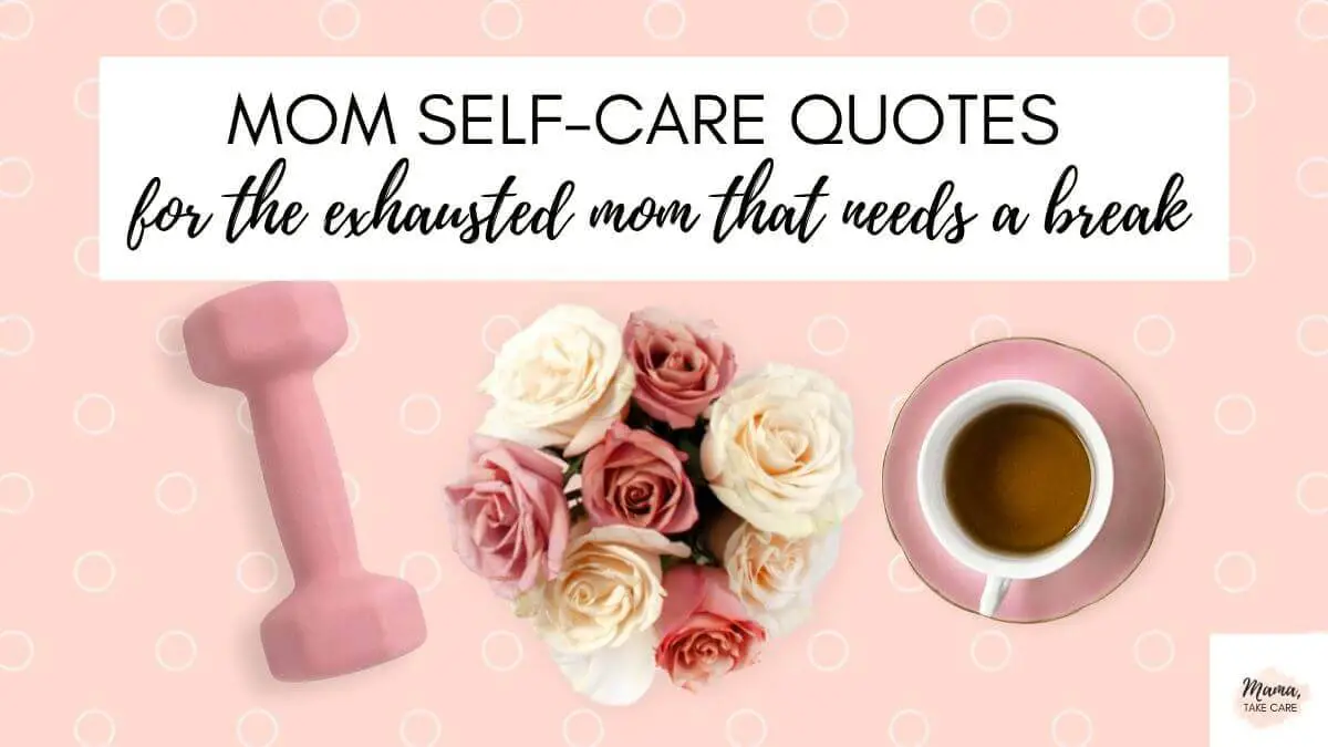 52 Mom Self Care Quotes Mama Take Care