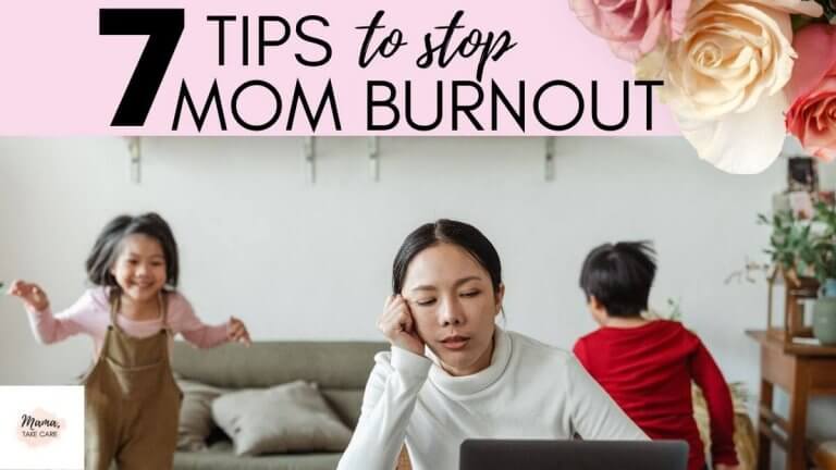 7 Tips To Stop Mom Burnout Mama Take Care 6712