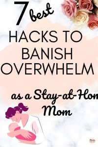 How to Avoid Overwhelm as a stay-at-home mom- pretty marble background, flowers pink white, pink splotch under words, women holding baby