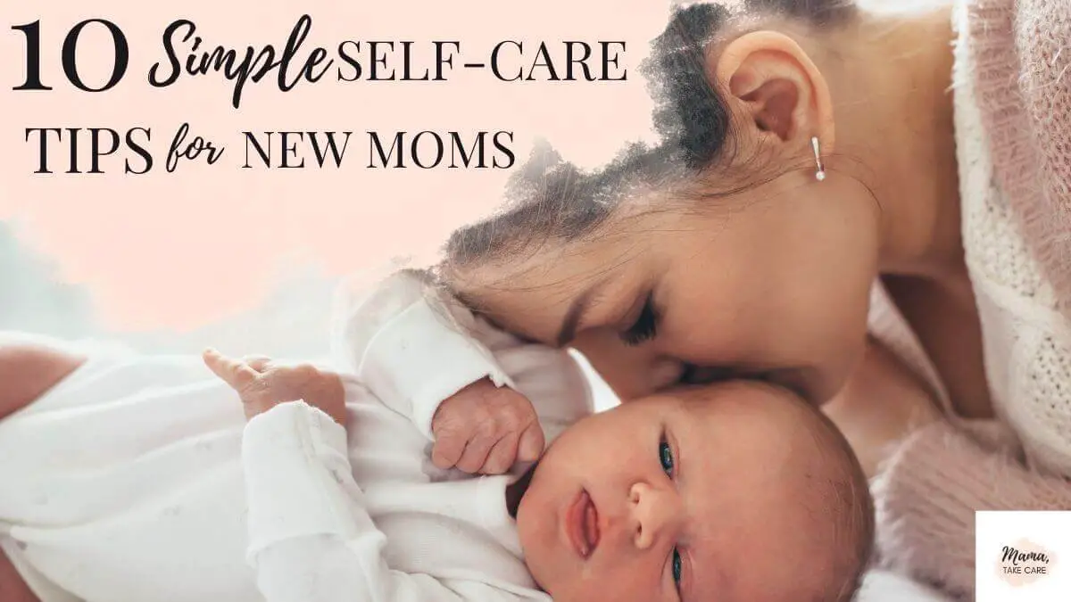 10 Self-Care Tips for New Moms - mom with baby
