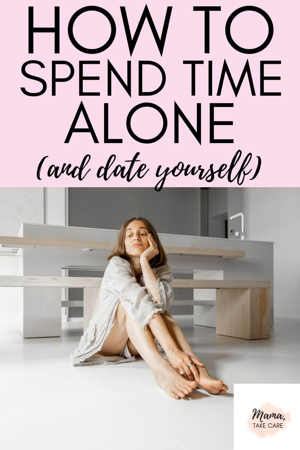 How to Spend Time Alone and Date Yourself: woman sitting alone
